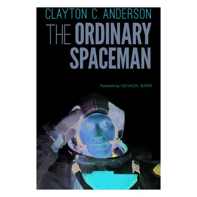 "The Ordinary Spaceman: From Boyhood Dreams to Astronaut" - "" ("Anderson Clayton C.")