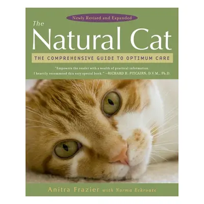 "The Natural Cat: The Comprehensive Guide to Optimum Care" - "" ("Frazier Anitra")