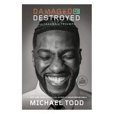 "Damaged but Not Destroyed: From Trauma to Triumph" - "" ("Todd Michael")