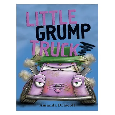 "Little Grump Truck" - "" ("Driscoll Amanda")