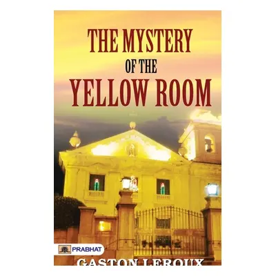 "THE MYSTERY of THE YELLOW ROOM" - "" ("LeRoux Gaston")