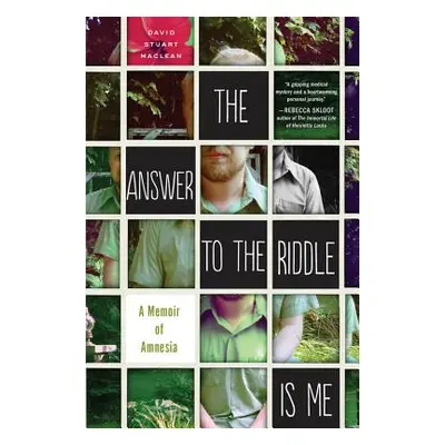 "The Answer to the Riddle Is Me: A Memoir of Amnesia" - "" ("MacLean David Stuart")