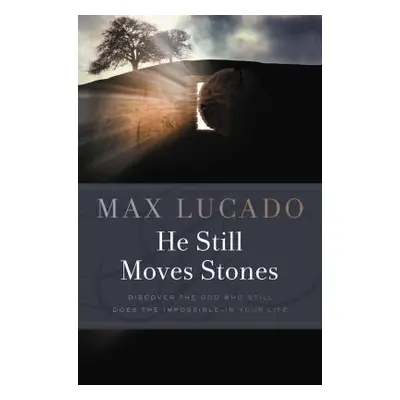 "He Still Moves Stones" - "" ("Lucado Max")