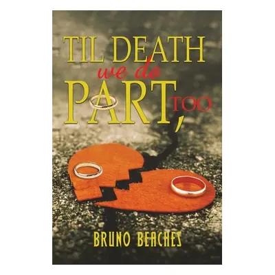 "Til Death We Do Part, Too" - "" ("Beaches Bruno")