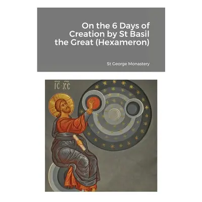 "On the 6 Days of Creation by St Basil the Great (Hexameron)" - "" ("Monastery St George")