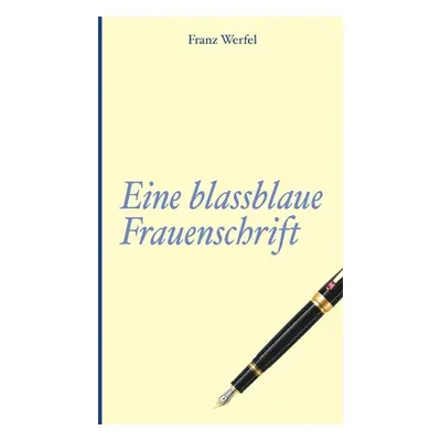 "Franz Werfel: Eine blassblaue Frauenschrift" - "" ("Werfel Franz")