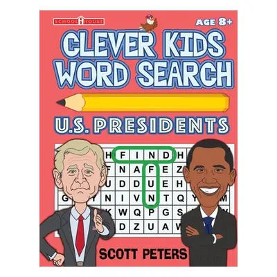 "Clever Kids Word Search: US Presidents" - "" ("Peters Scott")