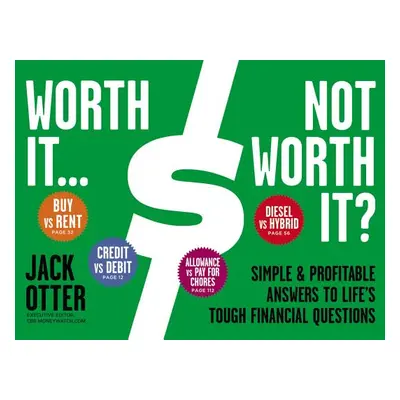 "Worth It... Not Worth It?: Simple & Profitable Answers to Life's Tough Financial Questions" - "