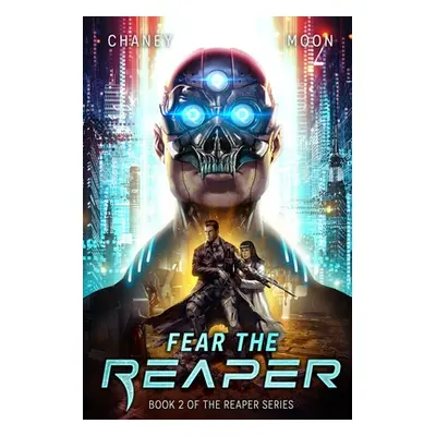 "Fear the Reaper: An Intergalactic Space Opera Adventure" - "" ("Moon Scott")