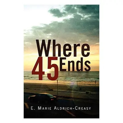 "Where 45 Ends" - "" ("Aldrich-Creasy E. Marie")