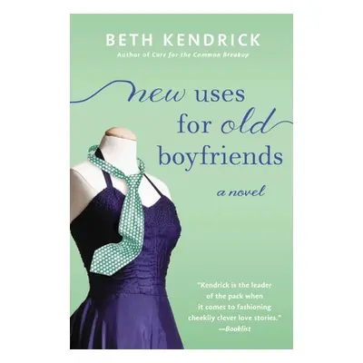 "New Uses for Old Boyfriends" - "" ("Kendrick Beth")