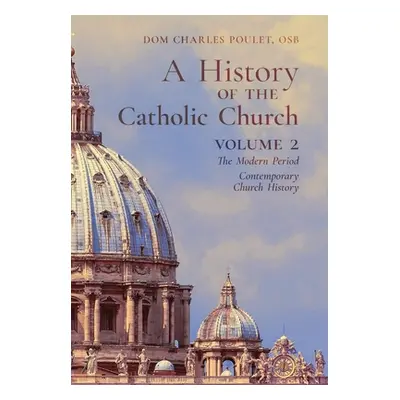 "A History of the Catholic Church: Vol.2: The Modern Period Contemporary Church History" - "" ("