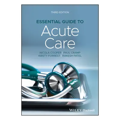 "Essential Guide to Acute Care" - "" ("Patel Rakesh")