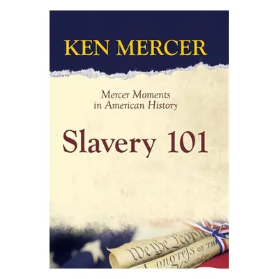 "Slavery 101: Mercer Moments in American History" - "" ("Mercer Ken")