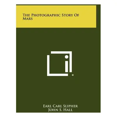 "The Photographic Story Of Mars" - "" ("Slipher Earl Carl")