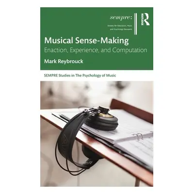 "Musical Sense-Making: Enaction, Experience, and Computation" - "" ("Reybrouck Mark")