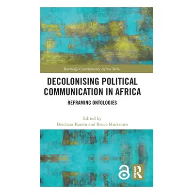 "Decolonising Political Communication in Africa: Reframing Ontologies" - "" ("Karam Beschara")