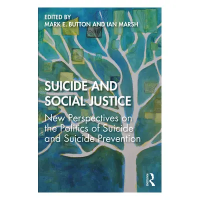 "Suicide and Social Justice: New Perspectives on the Politics of Suicide and Suicide Prevention"