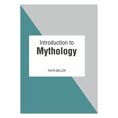 "Introduction to Mythology" - "" ("Miller Faith")