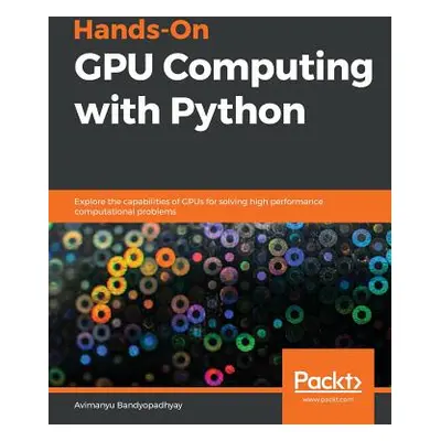 "Hands-On GPU Computing with Python" - "" ("Bandyopadhyay Avimanyu")