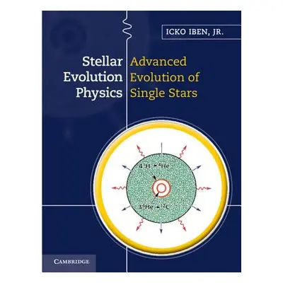 "Stellar Evolution Physics" - "" ("Iben Icko")