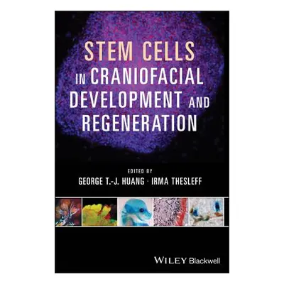 "Stem Cells in Craniofacial Development and Regeneration" - "" ("Huang George T. J.")