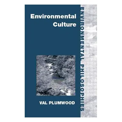 "Environmental Culture: The Ecological Crisis of Reason" - "" ("Plumwood Val")