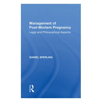 "Management of Post-Mortem Pregnancy: Legal and Philosophical Aspects" - "" ("Sperling Daniel")