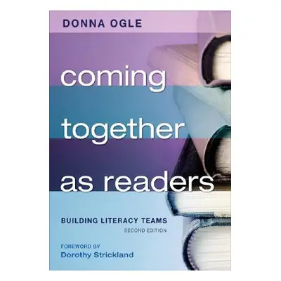 "Coming Together as Readers: Building Literacy Teams" - "" ("Ogle Donna M.")