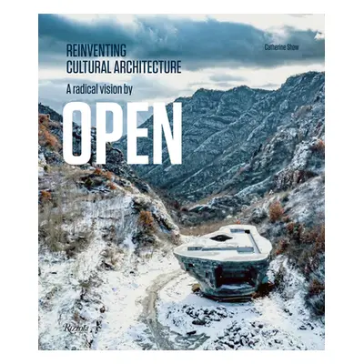 "A Radical Vision by Open: Reinventing Cultural Architecture" - "" ("Shaw Catherine")