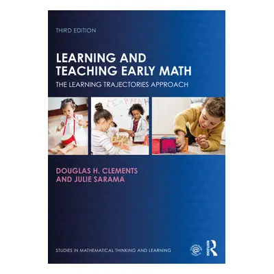 "Learning and Teaching Early Math: The Learning Trajectories Approach" - "" ("Clements Douglas H