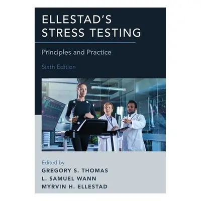 "Ellestad's Stress Testing: Principles and Practice" - "" ("Thomas Gregory S.")