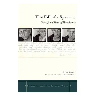 "The Fall of a Sparrow: The Life and Times of Abba Kovner" - "" ("Porat Dina")