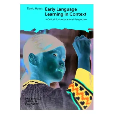 "Early Language Learning in Context: A Critical Socioeducational Perspective" - "" ("Hayes David