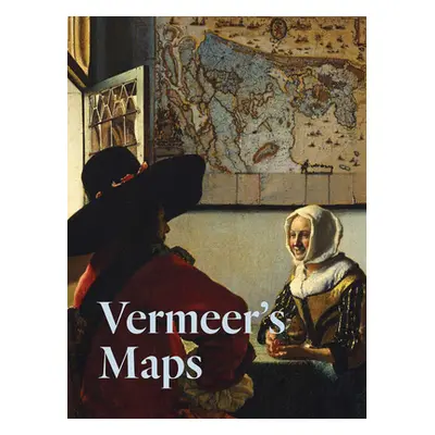 "Vermeer's Maps" - "" ("Vermeer Johannes")