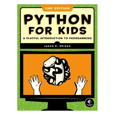 "Python for Kids, 2nd Edition: A Playful Introduction to Programming" - "" ("Briggs Jason R.")