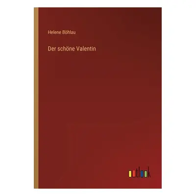 "Der schne Valentin" - "" ("Bhlau Helene")