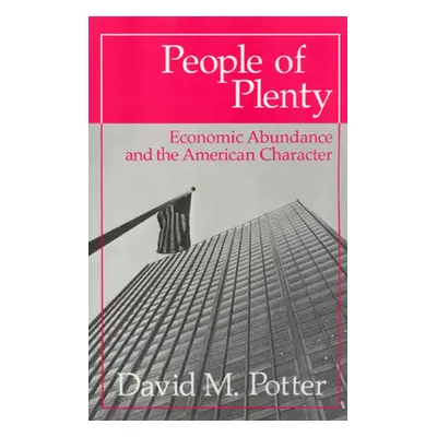 "People of Plenty: Economic Abundance and the American Character" - "" ("Potter David M.")