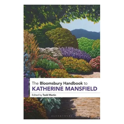 "The Bloomsbury Handbook to Katherine Mansfield" - "" ("Martin Todd")