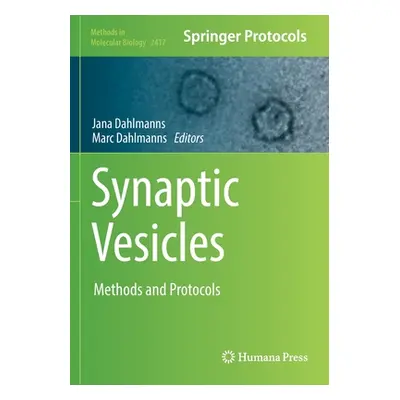 "Synaptic Vesicles: Methods and Protocols" - "" ("Dahlmanns Jana")