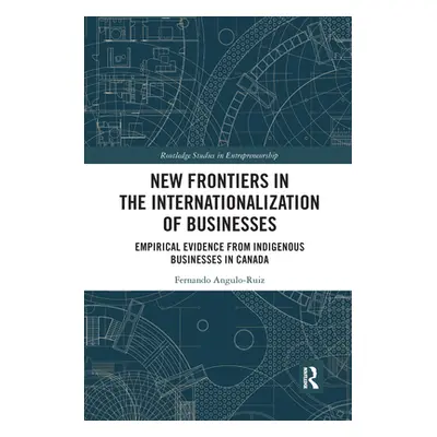 "New Frontiers in the Internationalization of Businesses: Empirical Evidence from Indigenous Bus