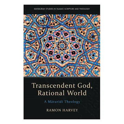 "Transcendent God, Rational World: A Maturidi Theology" - "" ("Harvey Ramon")