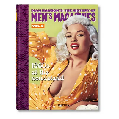 "Dian Hanson's: The History of Men's Magazines. Vol. 3: 1960s at the Newsstand" - "" ("Hanson Di