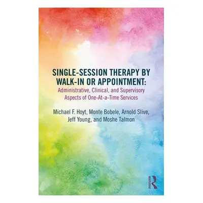 "Single-Session Therapy by Walk-In or Appointment: Administrative, Clinical, and Supervisory Asp