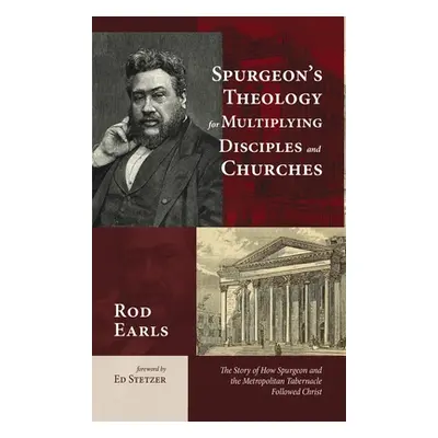 "Spurgeon's Theology for Multiplying Disciples and Churches" - "" ("Earls Rod")