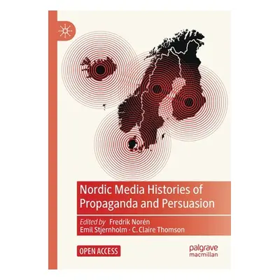 "Nordic Media Histories of Propaganda and Persuasion" - "" ("Norn Fredrik")