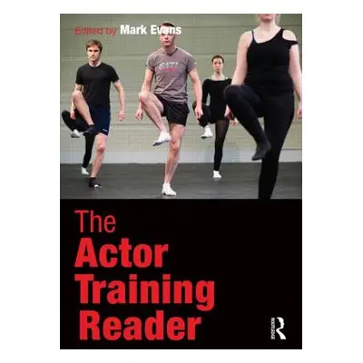 "The Actor Training Reader" - "" ("Evans Mark")