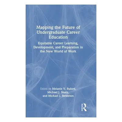 "Mapping the Future of Undergraduate Career Education: Equitable Career Learning, Development, a