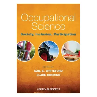 "Occupational Science: Society, Inclusion, Participation" - "" ("Whiteford Gail E.")