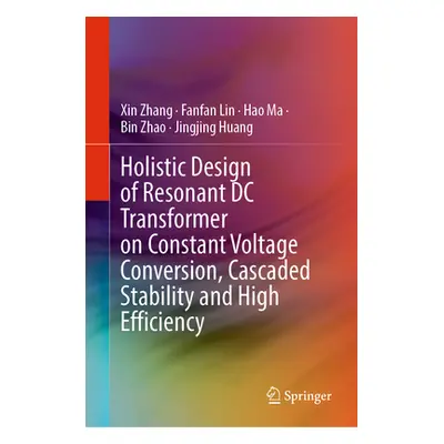 "Holistic Design of Resonant DC Transformer on Constant Voltage Conversion, Cascaded Stability a